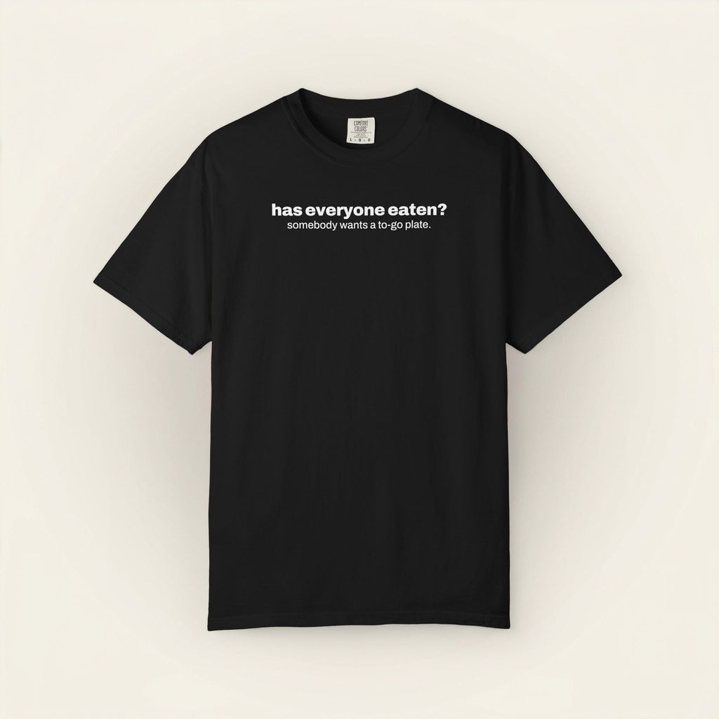 has everyone eaten? thanksgiving cookout t-shirt