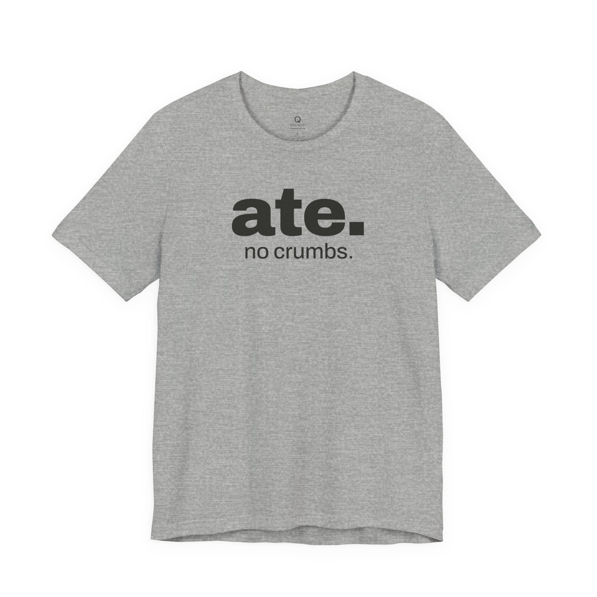 ate. no crumbs. cookout t-shirt