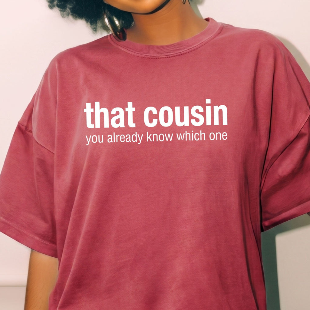 that cousin, family reunion t-shirt