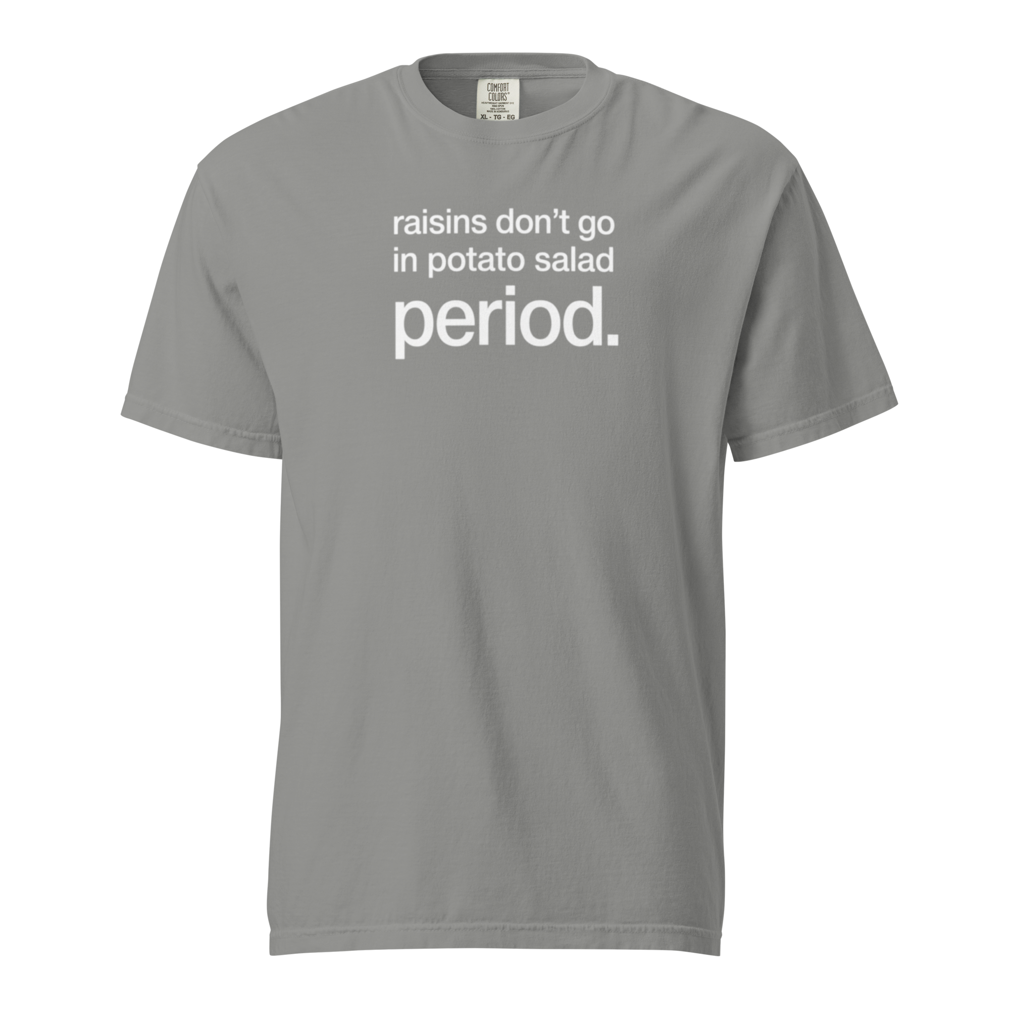 raisins don't go in potato salad. period., grey garment-dyed heavyweight bbq shirt from bbq blvd