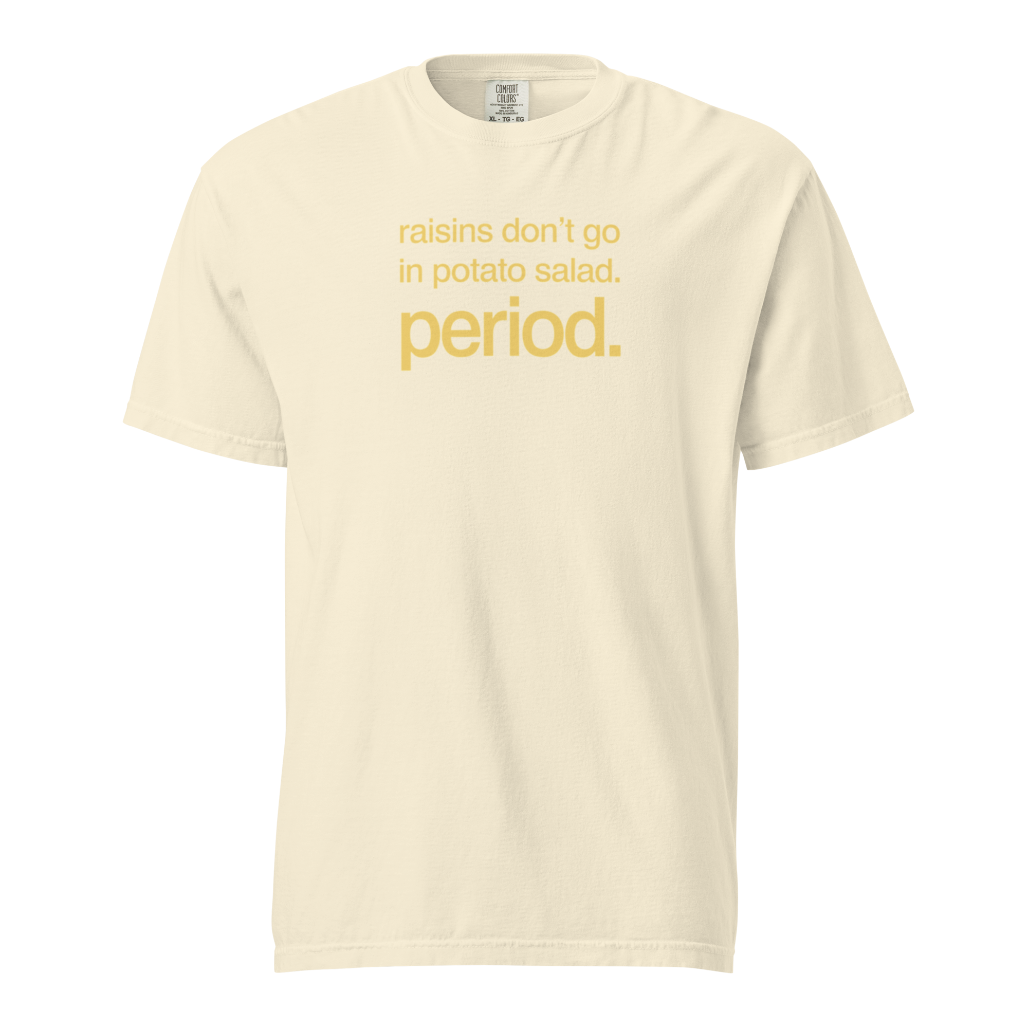 raisins don't go in potato salad. period., ivory garment-dyed heavyweight bbq shirt from bbq blvd